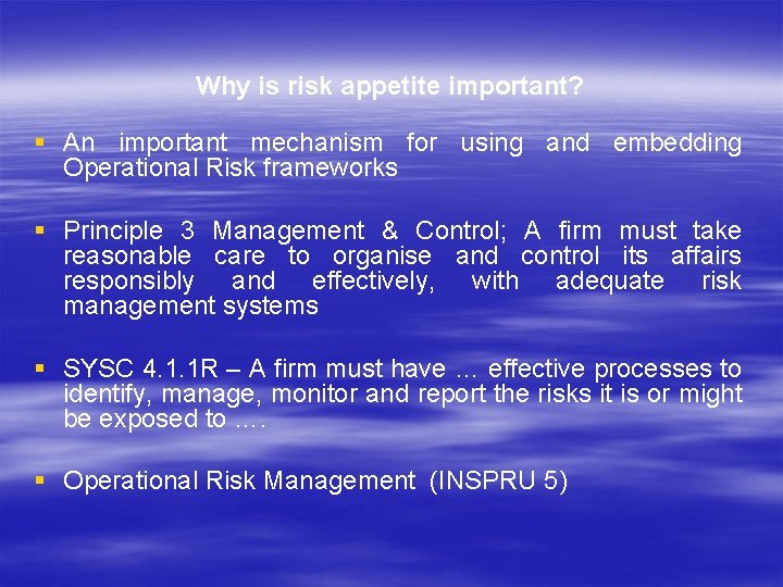 Why is risk appetite important? § An important mechanism for using and embedding Operational