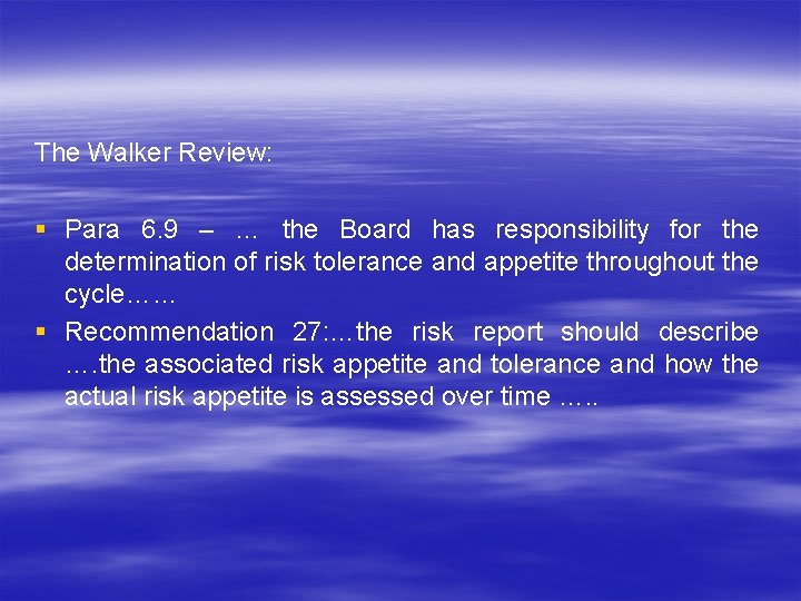 The Walker Review: § Para 6. 9 – … the Board has responsibility for
