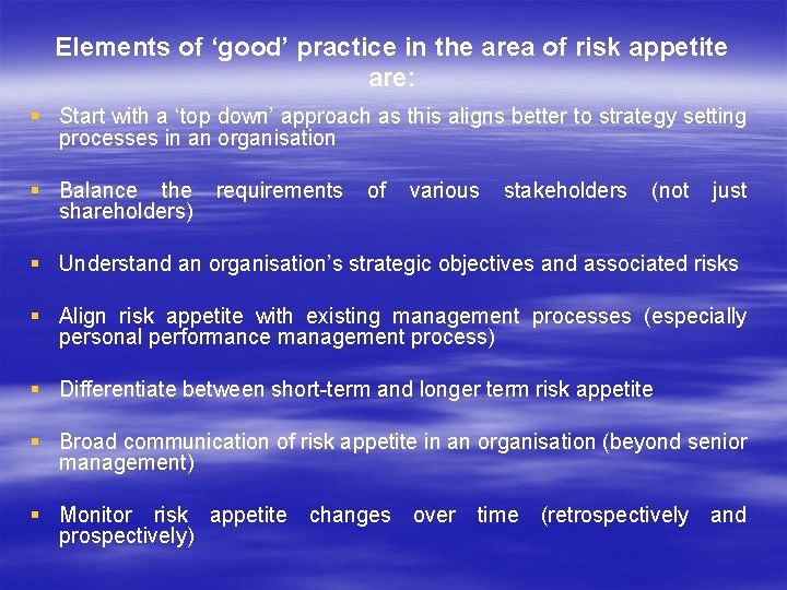 Elements of ‘good’ practice in the area of risk appetite are: § Start with