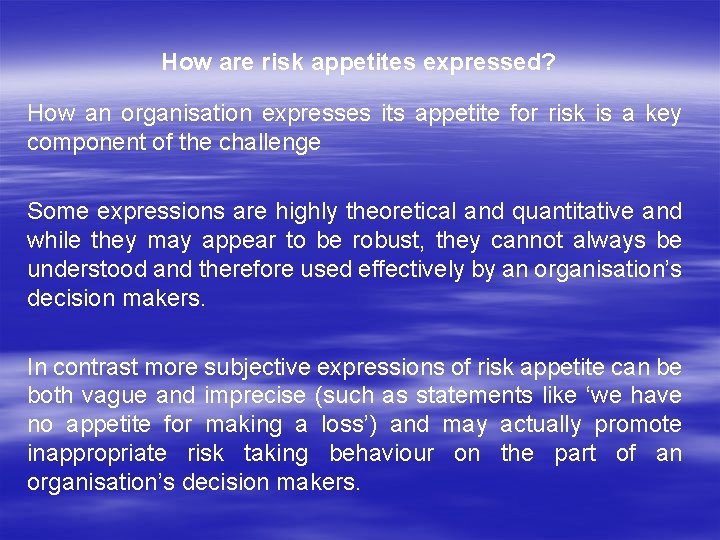 How are risk appetites expressed? How an organisation expresses its appetite for risk is