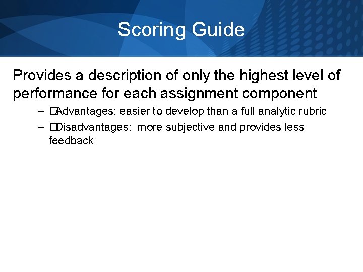 Scoring Guide Provides a description of only the highest level of performance for each