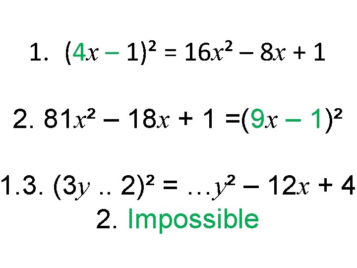 1. (4 x – 1)² = 16 x² – 8 x + 1 2.