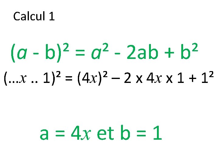 Calcul 1 (a - b)² = a² - 2 ab + b² (…x. .
