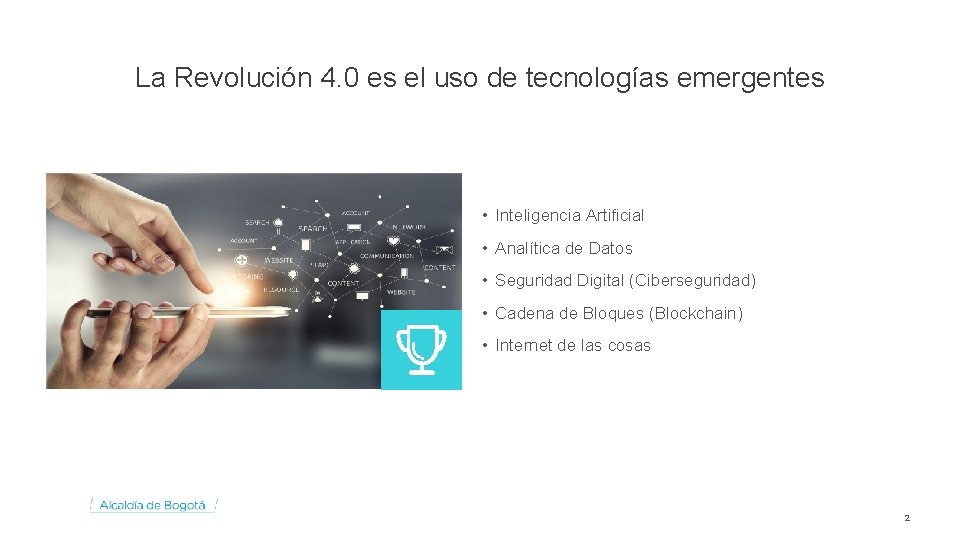 La Revolución 4. 0 es el uso de tecnologías emergentes • Inteligencia Artificial •