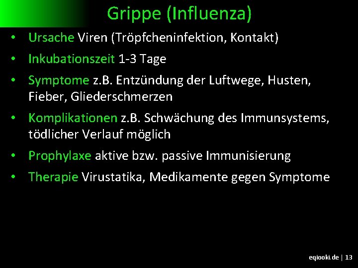 Grippe (Influenza) • Ursache Viren (Tröpfcheninfektion, Kontakt) • Inkubationszeit 1 -3 Tage • Symptome