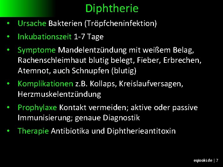 Diphtherie • Ursache Bakterien (Tröpfcheninfektion) • Inkubationszeit 1 -7 Tage • Symptome Mandelentzündung mit