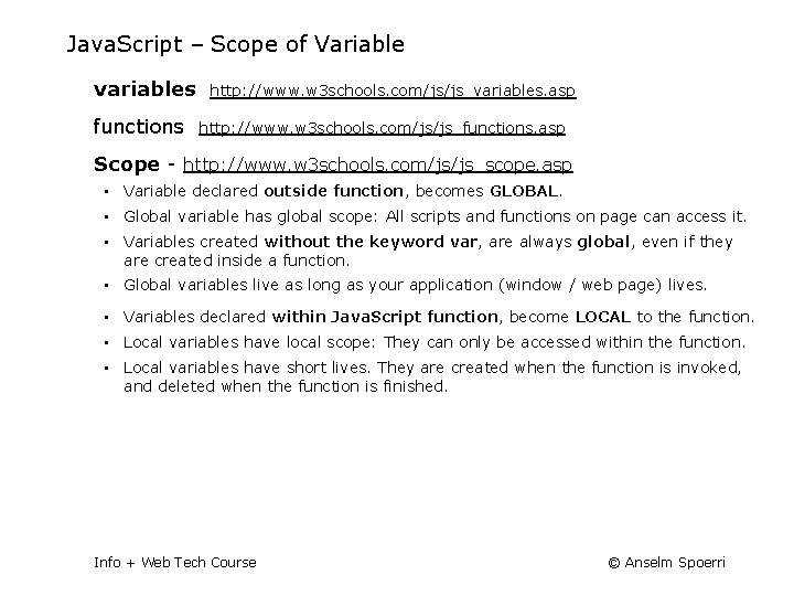 Java. Script – Scope of Variable variables http: //www. w 3 schools. com/js/js_variables. asp