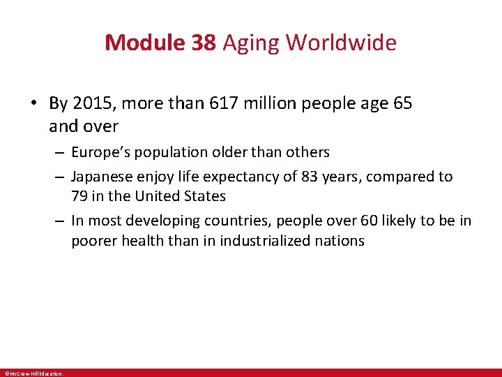 Module 38 Aging Worldwide • By 2015, more than 617 million people age 65