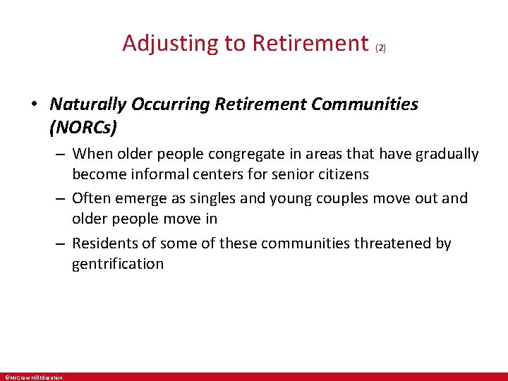 Adjusting to Retirement (2) • Naturally Occurring Retirement Communities (NORCs) – When older people