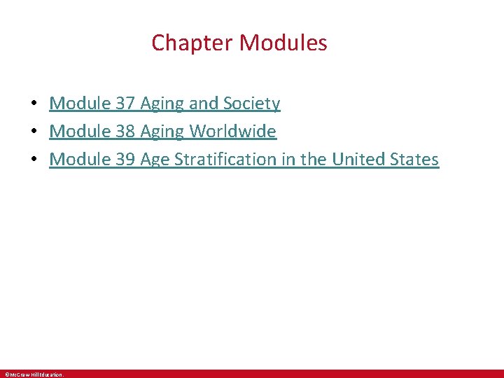 Chapter Modules • Module 37 Aging and Society • Module 38 Aging Worldwide •