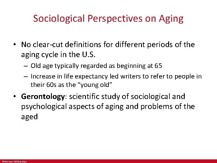 Sociological Perspectives on Aging • No clear-cut definitions for different periods of the aging