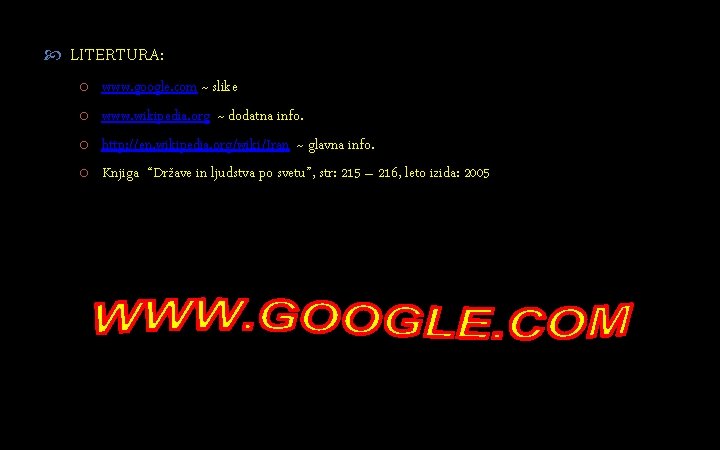  LITERTURA: o www. google. com ~ slike o www. wikipedia. org ~ dodatna