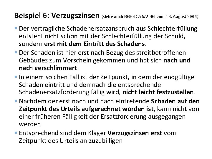 Beispiel 6: Verzugszinsen (siehe auch BGE 4 C. 96/2004 vom 13. August 2004) §