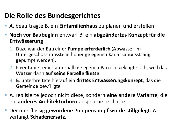 Die Rolle des Bundesgerichtes § A. beauftragte B. ein Einfamilienhaus zu planen und erstellen.