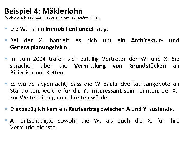 Beispiel 4: Mäklerlohn (siehe auch BGE 4 A_21/2010 vom 17. März 2010) § Die