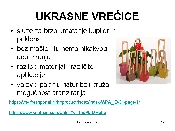 UKRASNE VREĆICE • služe za brzo umatanje kupljenih poklona • bez mašte i tu