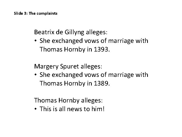Slide 3: The complaints Beatrix de Gillyng alleges: • She exchanged vows of marriage