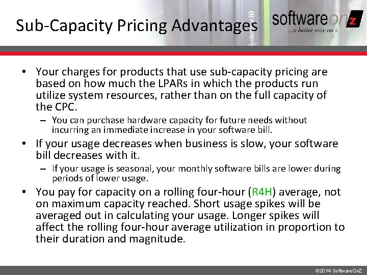 Sub-Capacity Pricing Advantages • Your charges for products that use sub-capacity pricing are based