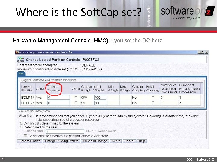 Where is the Soft. Cap set? Hardware Management Console (HMC) – you set the