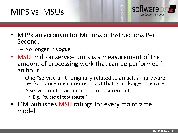 MIPS vs. MSUs • MIPS: an acronym for Millions of Instructions Per Second. –