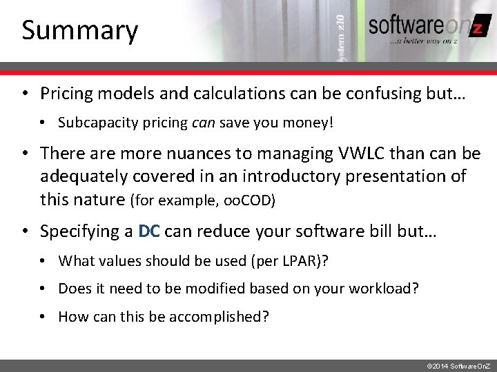 Summary • Pricing models and calculations can be confusing but… • Subcapacity pricing can