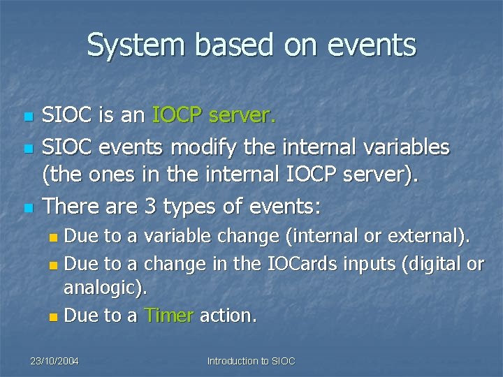 System based on events n n n SIOC is an IOCP server. SIOC events