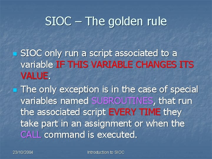 SIOC – The golden rule n n SIOC only run a script associated to