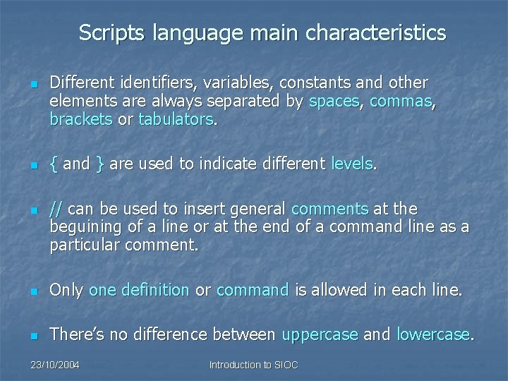 Scripts language main characteristics n n n Different identifiers, variables, constants and other elements