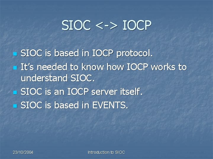 SIOC <-> IOCP n n SIOC is based in IOCP protocol. It’s needed to