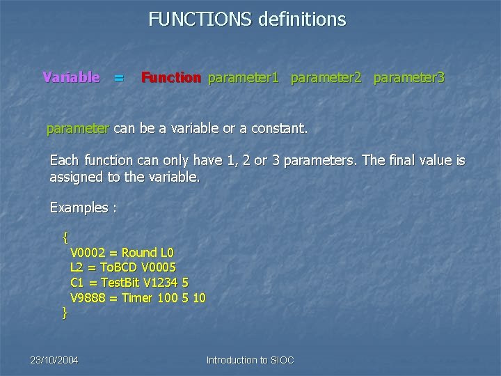 FUNCTIONS definitions Variable = Function parameter 1 parameter 2 parameter 3 parameter can be