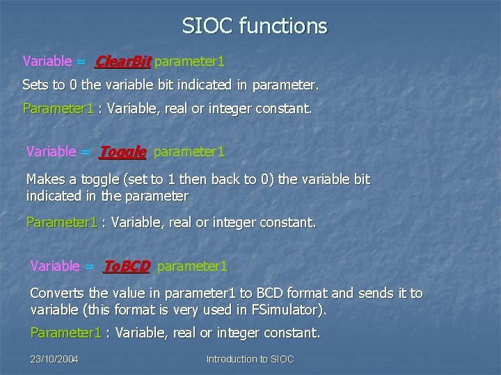 SIOC functions Variable = Clear. Bit parameter 1 Sets to 0 the variable bit