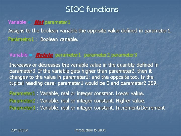 SIOC functions Variable = Not parameter 1 Assigns to the boolean variable the opposite
