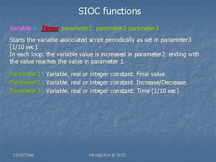 SIOC functions Variable = Timer parameter 1 parameter 2 parameter 3 Starts the variable