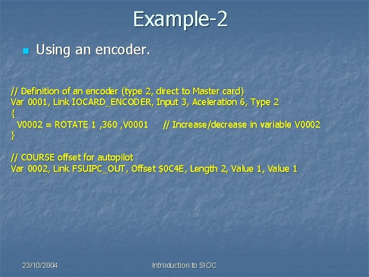 Example-2 n Using an encoder. // Definition of an encoder (type 2, direct to