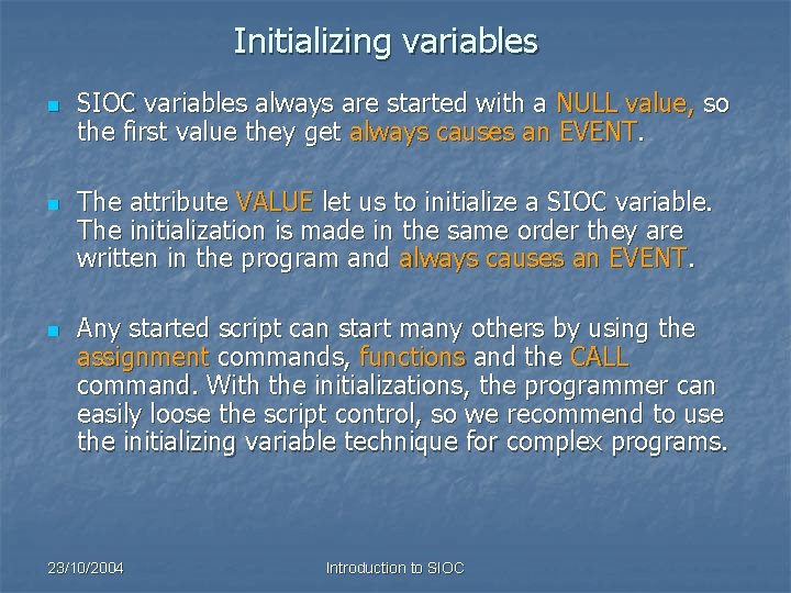 Initializing variables n n n SIOC variables always are started with a NULL value,