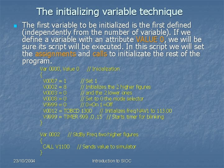 The initializing variable technique n The first variable to be initialized is the first