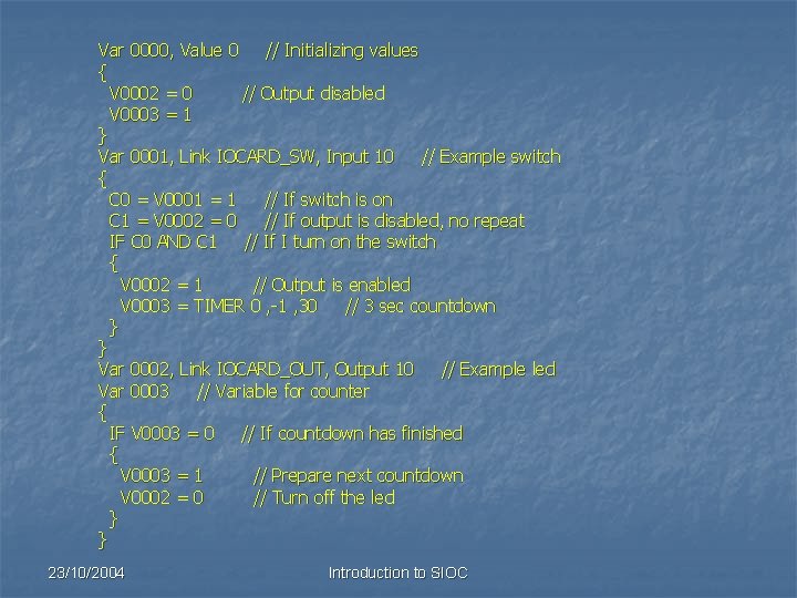 Var 0000, Value 0 // Initializing values { V 0002 = 0 // Output