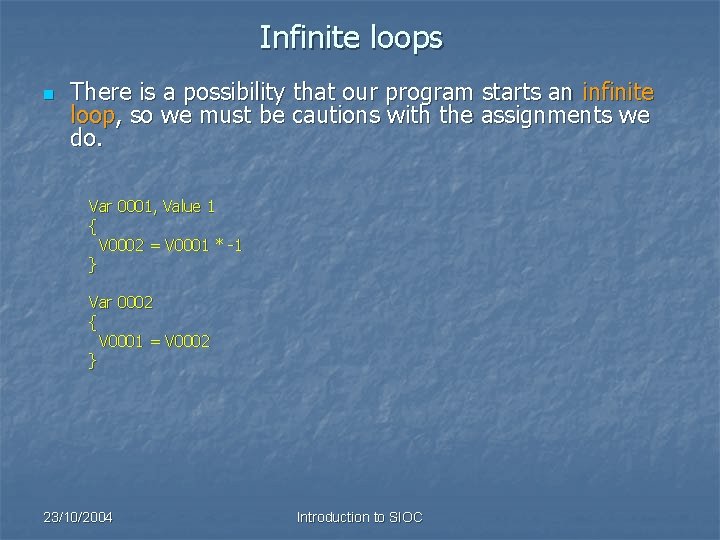 Infinite loops n There is a possibility that our program starts an infinite loop,