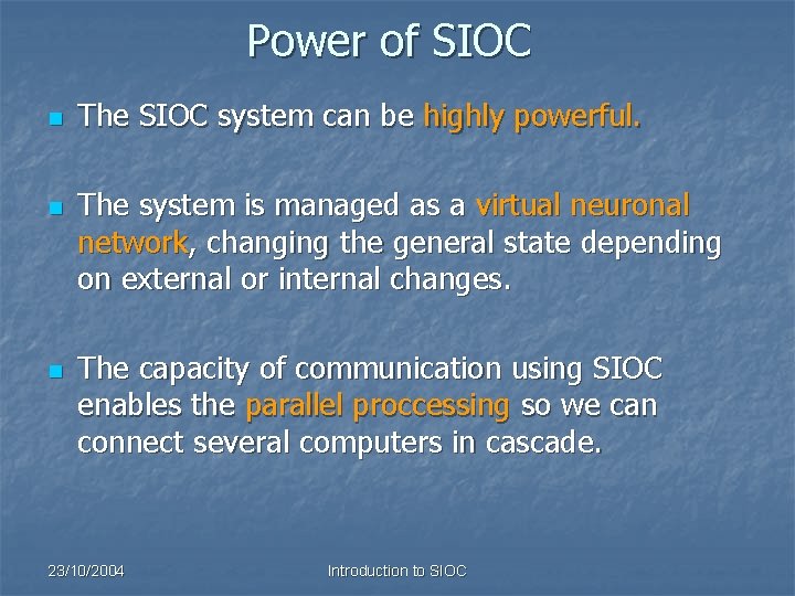 Power of SIOC n n n The SIOC system can be highly powerful. The