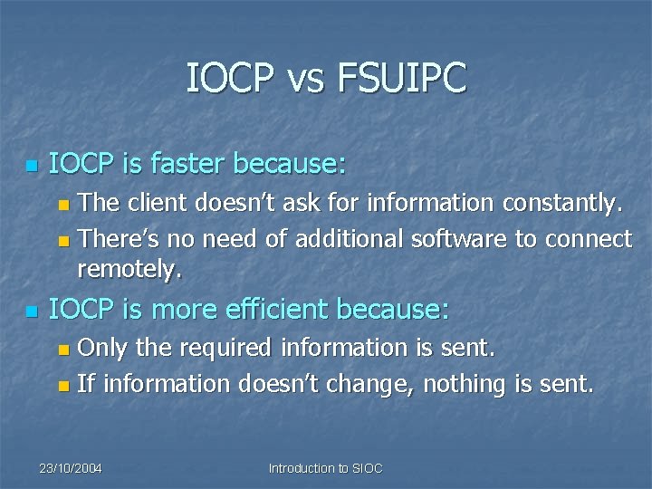 IOCP vs FSUIPC n IOCP is faster because: The client doesn’t ask for information