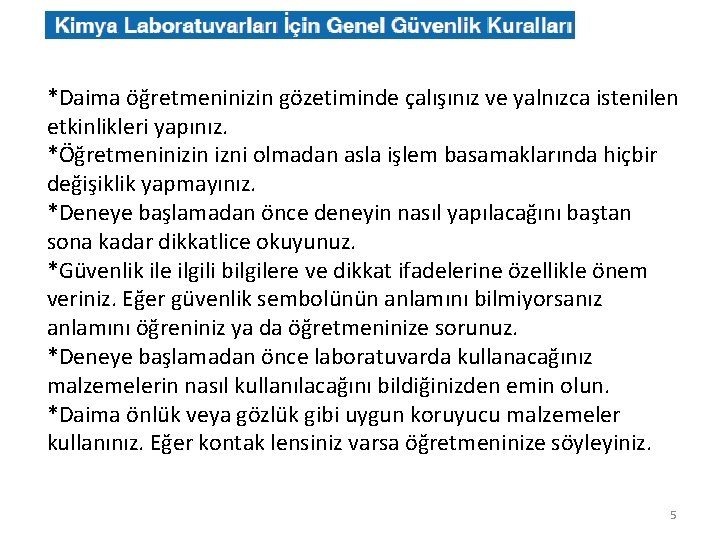 *Daima öğretmeninizin gözetiminde çalışınız ve yalnızca istenilen etkinlikleri yapınız. *Öğretmeninizin izni olmadan asla işlem