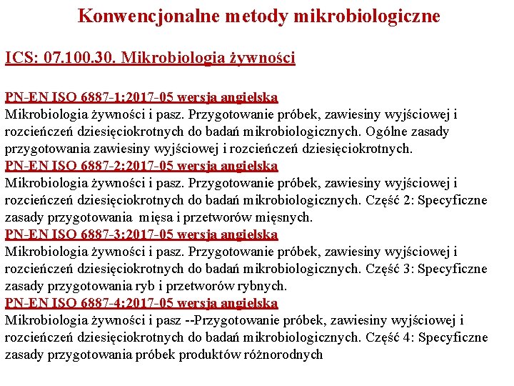 Konwencjonalne metody mikrobiologiczne ICS: 07. 100. 30. Mikrobiologia żywności PN-EN ISO 6887 -1: 2017