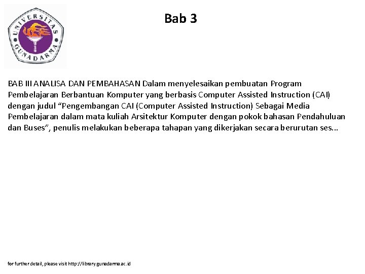 Bab 3 BAB III ANALISA DAN PEMBAHASAN Dalam menyelesaikan pembuatan Program Pembelajaran Berbantuan Komputer