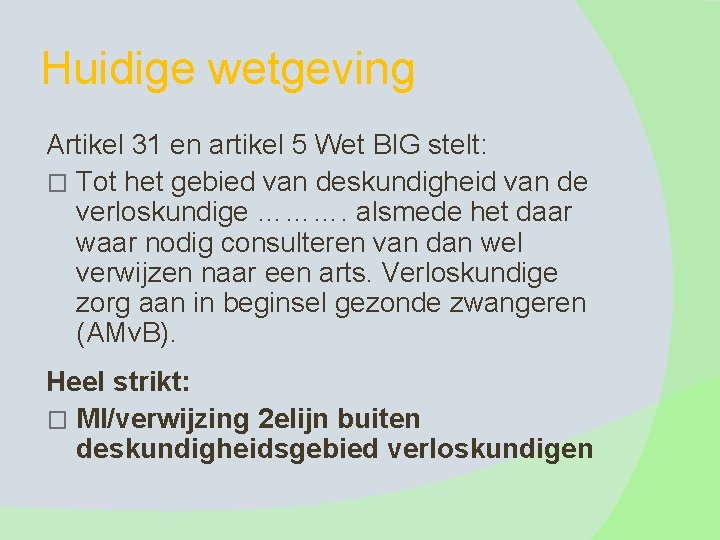 Huidige wetgeving Artikel 31 en artikel 5 Wet BIG stelt: � Tot het gebied