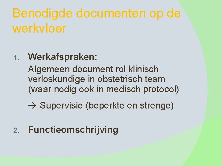 Benodigde documenten op de werkvloer 1. Werkafspraken: Algemeen document rol klinisch verloskundige in obstetrisch