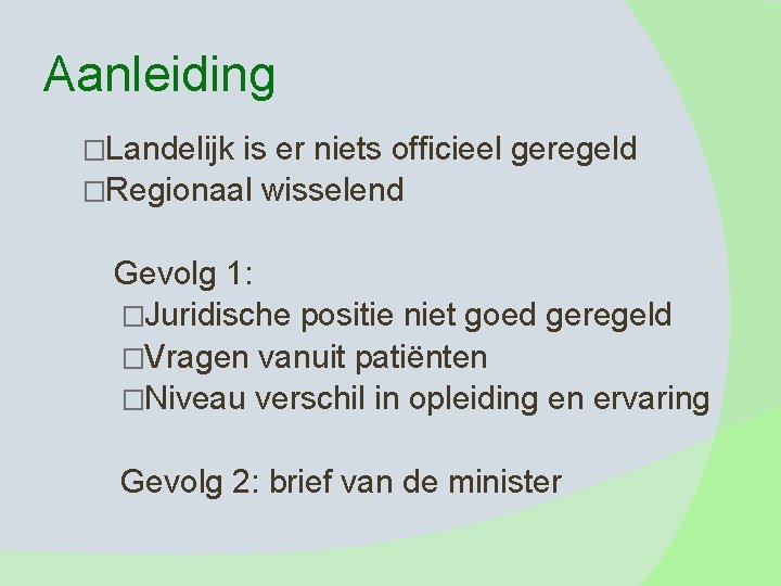 Aanleiding �Landelijk is er niets officieel geregeld �Regionaal wisselend Gevolg 1: �Juridische positie niet