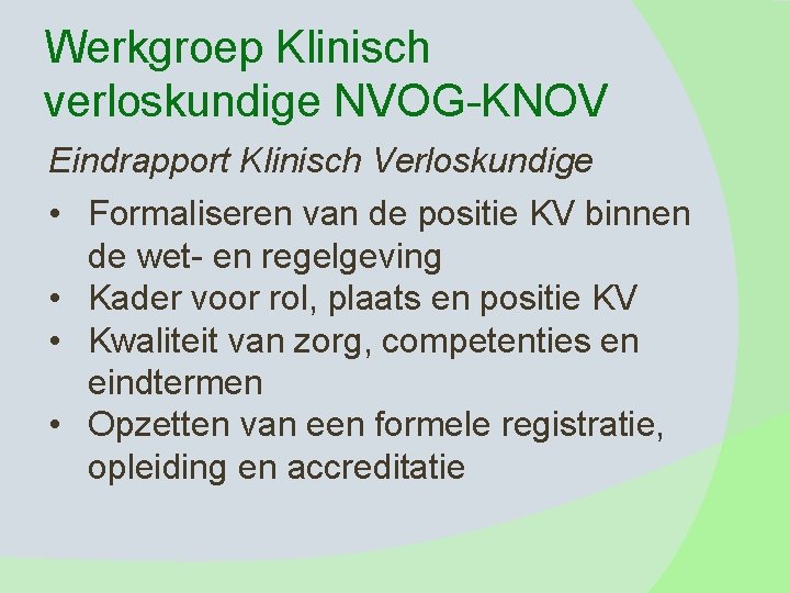 Werkgroep Klinisch verloskundige NVOG-KNOV Eindrapport Klinisch Verloskundige • Formaliseren van de positie KV binnen