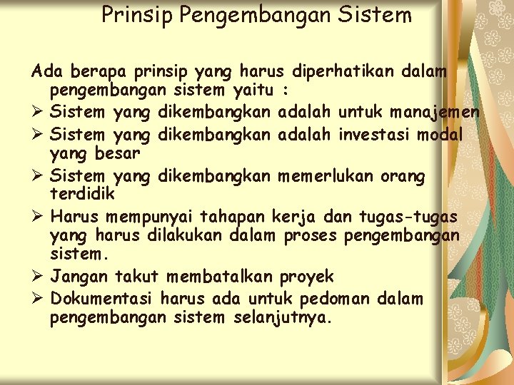 Prinsip Pengembangan Sistem Ada berapa prinsip yang harus diperhatikan dalam pengembangan sistem yaitu :