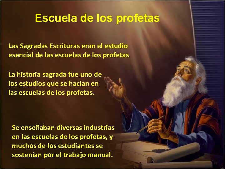 Escuela de los profetas Las Sagradas Escrituras eran el estudio esencial de las escuelas