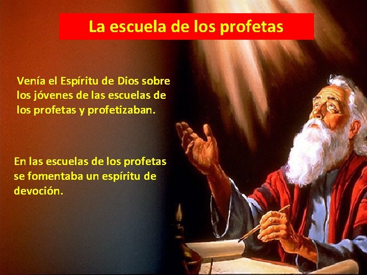 La escuela de los profetas Venía el Espíritu de Dios sobre los jóvenes de